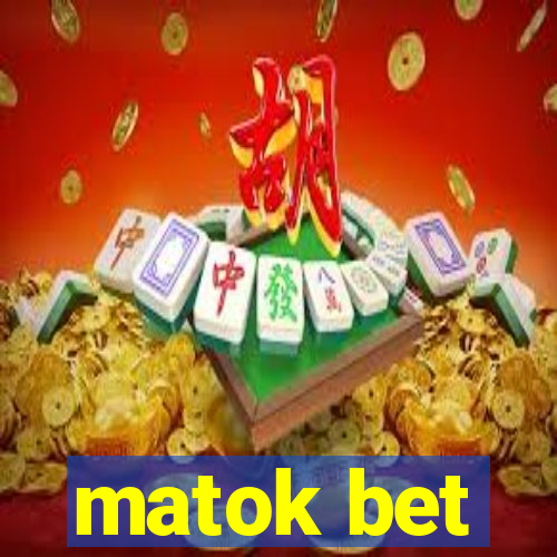 matok bet